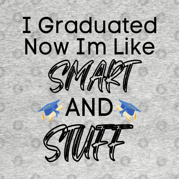 I Graduated Now I'm Like Smart And Stuff by raeex